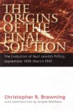 Origins of the Final Solution The Evolution of Nazi Jewish Policy, September 1939-March 1942