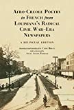 Afro-Creole Poetry in French from Louisiana's Radical Civil War-Era Newspapers A Bilingual Edition  9780917860799 Front Cover