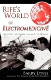 Rife's World of Electromedicine The Story, the Corruption and the Promise 2009 9780976379799 Front Cover