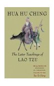 Hua Hu Ching The Later Teachings of Lao Tsu 1995 9781570620799 Front Cover