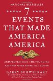 Seven Events That Made America America And Proved That the Founding Fathers Were Right All Along 2011 9781595230799 Front Cover