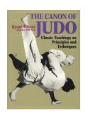 Canon of Judo Classic Teachings on Principles and Techniques 2nd 9784770029799 Front Cover