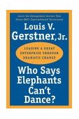 Who Says Elephants Can't Dance? Leading a Great Enterprise Through Dramatic Change cover art