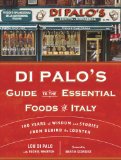 Di Palo's Guide to the Essential Foods of Italy 100 Years of Advice and Wisdom from Behind the Counter 2014 9780345545800 Front Cover