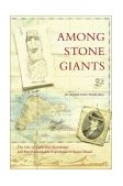 Among Stone Giants The Life of Katherine Routledge and Her Remarkable Expedition to Easter Island 2003 9780743244800 Front Cover