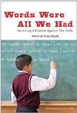 Words Were All We Had Becoming Biliterate Against the Odds  9780807751800 Front Cover