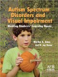 Autism Spectrum Disorders and Visual Impairments Meeting Students' Learning Needs 2005 9780891288800 Front Cover