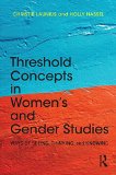 Threshold Concepts in Women's and Gender Studies Ways of Seeing, Thinking, and Knowing cover art