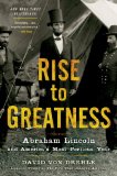 Rise to Greatness Abraham Lincoln and America's Most Perilous Year cover art