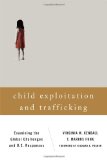 Child Exploitation and Trafficking Examining the Global Challenges and U. S. Responses cover art
