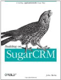 Building on SugarCRM Creating Applications the Easy Way 2011 9781449309800 Front Cover