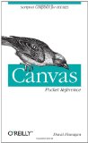 Canvas Pocket Reference Scripted Graphics for HTML5 2010 9781449396800 Front Cover