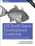 IOS Swift Game Development Cookbook Simple Solutions for Game Development Problems 2nd 2015 9781491920800 Front Cover