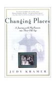 Changing Places A Journey with My Parents into Their Old Age 2001 9781573228800 Front Cover