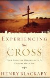 Experiencing the Cross Your Greatest Opportunity for Victory over Sin 2005 9781590524800 Front Cover