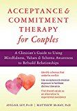 Acceptance and Commitment Therapy for Couples A Clinician's Guide to Using Mindfulness, Values and Schema Awareness to Rebuild Relationships  9781626254800 Front Cover