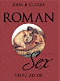 Roman Sex 100 B. C. to A. D. 250  9781626548800 Front Cover