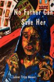 No Father Can Save Her 2011 9781935514800 Front Cover