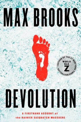 Devolution A Firsthand Account of the Rainier Sasquatch Massacre  9781984826800 Front Cover