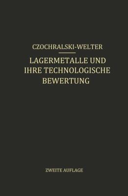 Lagermetalle und Ihre Technologische Bewertung 2nd 1924 9783642894800 Front Cover