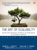 Art of Scalability Scalable Web Architecture, Processes, and Organizations for the Modern Enterprise
