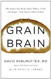 Grain Brain The Surprising Truth about Wheat, Carbs, and Sugar--Your Brain's Silent Killers cover art