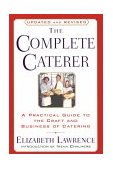 Complete Caterer A Practical Guide to the Craft and Business of Catering, Updated and Revised 1992 9780385234801 Front Cover