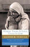 Where There Is Love, There Is God Her Path to Closer Union with God and Greater Love for Others 2012 9780385531801 Front Cover