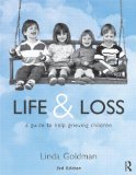 Life and Loss A Guide to Help Grieving Children