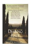 Desiring Italy Women Writers Celebrate the Passions of a Country and Culture cover art