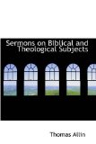 Sermons on Biblical and Theological Subjects 2008 9780559701801 Front Cover
