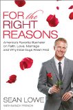 For the Right Reasons America's Favorite Bachelor on Faith, Love, Marriage, and Why Nice Guys Finish First 2015 9780718018801 Front Cover