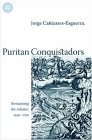 Puritan Conquistadors Iberianizing the Atlantic, 1550-1700 cover art