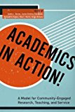 Academics in Action! A Model for Community-Engaged Research, Teaching, and Service  9780823268801 Front Cover
