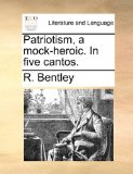 Patriotism, a Mock-Heroic in Five Cantos 2010 9781170499801 Front Cover