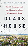 Glass House The 1% Economy and the Shattering of the All-American Town  9781250085801 Front Cover