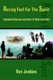 Racing Fuel for the Spirit Inspirational Devotions and Stories for Motorcycle Riders 2005 9781420844801 Front Cover