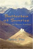 Buttertea at Sunrise A Year in the Bhutan Himalaya 2007 9781550026801 Front Cover
