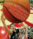 Sports Photography How to Capture Action and Emotion 2007 9781581154801 Front Cover