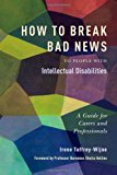 How to Break Bad News to People with Intellectual Disabilities A Guide for Carers and Professionals  9781849052801 Front Cover