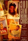 300 Great Baseball Cards of the 20th Century A Historical Tribute by The Hobby's Most Relied Up 1999 9781887432801 Front Cover