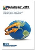 Incoterms 2010 ICC Rules for the Use of Domestic and International Trade Terms: Entry into Force 1st January 2011 cover art