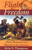 Flight to Freedom African Runaways and Maroons in the Americas  9789766401801 Front Cover