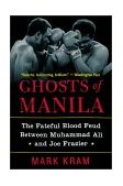 Ghosts of Manila The Fateful Blood Feud Between Muhammad Ali and Joe Frazier cover art