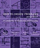 How to Design Programs, Second Edition An Introduction to Programming and Computing 2nd 9780262534802 Front Cover