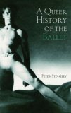 Queer History of the Ballet 2007 9780415972802 Front Cover