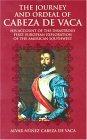 Journey and Ordeal of Cabeza de Vaca His Account of the Disastrous First European Exploration of the American Southwest  9780486431802 Front Cover