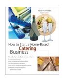 How to Start a Home-Based Catering Business 4th 9780762724802 Front Cover