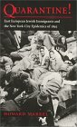 Quarantine! East European Jewish Immigrants and the New York City Epidemics of 1892  9780801861802 Front Cover