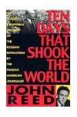 Ten Days That Shook the World : The Eyewitness Account of the Russian Revolution by the Famous American Journalist 2002 9780972042802 Front Cover